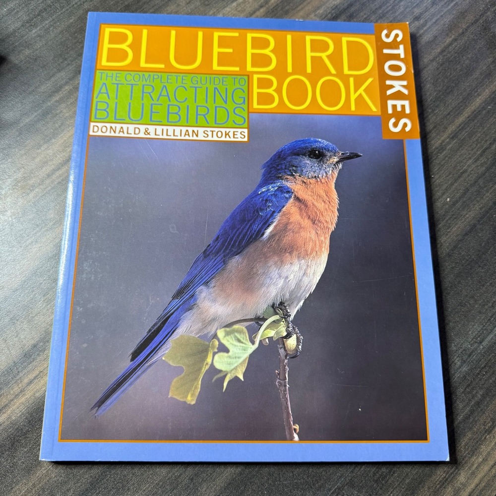 The Complete Guide to Attracting Bluebirds Book Stokes Bird Watching‎ Nature